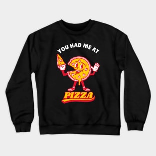 Pizza Love, You Had Me At Pizza Crewneck Sweatshirt